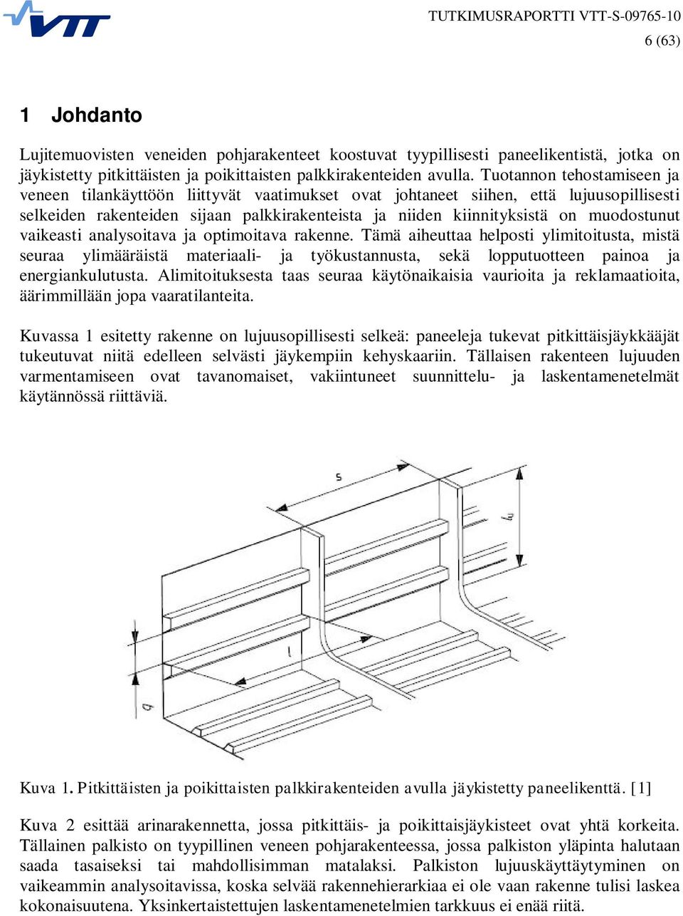 muodostunut vaikeasti analysoitava ja optimoitava rakenne.
