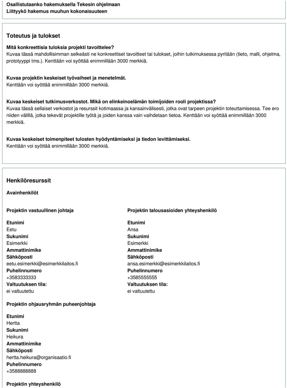 Kuvaa projektin keskeiset työvaiheet ja menetelmät. Kenttään voi syöttää enimmillään 3000 merkkiä. Kuvaa keskeiset tutkimusverkostot. Mikä on elinkeinoelämän toimijoiden rooli projektissa?