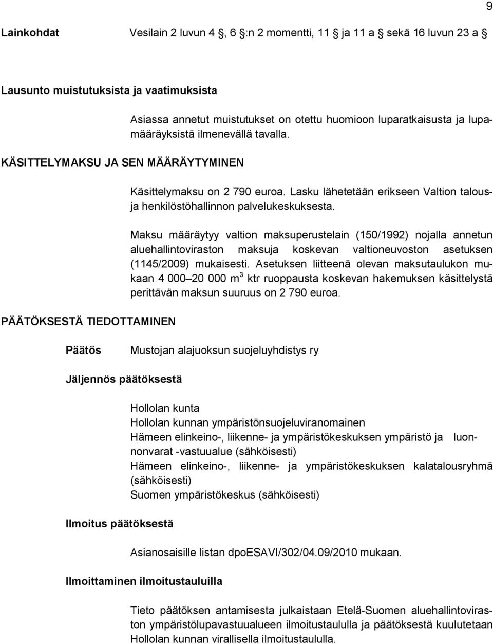 Lasku lähetetään erikseen Valtion talousja henkilöstöhallinnon palvelukeskuksesta.