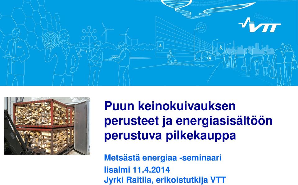 perustuva pilkekauppa Metsästä energiaa