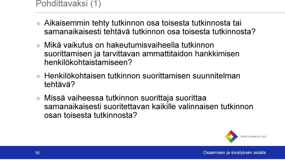 Mikä vaikutus on hakeutumisvaiheella tutkinnon suorittamisen ja tarvittavan ammattitaidon hankkimisen