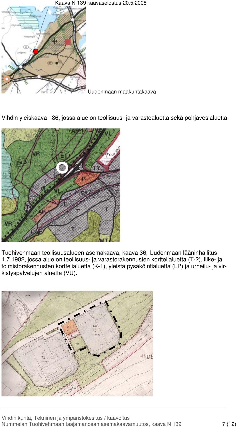 1982, jossa alue on teollisuus- ja varastorakennusten korttelialuetta (T-2), liike- ja toimistorakennusten