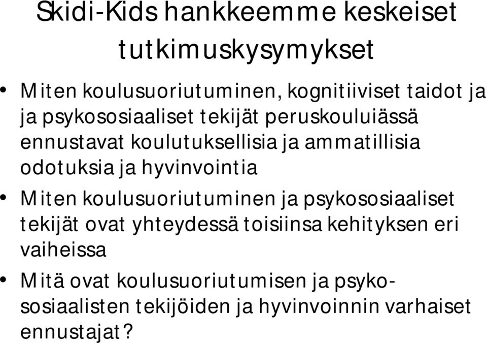 hyvinvointia Miten koulusuoriutuminen ja psykososiaaliset tekijät ovat yhteydessä toisiinsa kehityksen