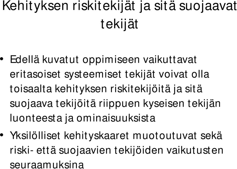 suojaava tekijöitä riippuen kyseisen tekijän luonteesta ja ominaisuuksista Yksilölliset