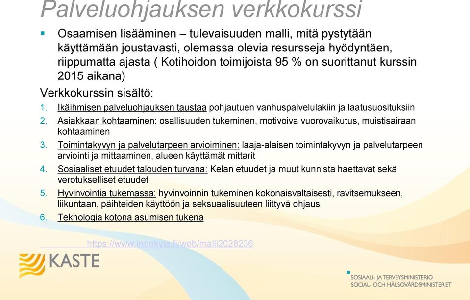 Asiakkaan kohtaaminen: osallisuuden tukeminen, motivoiva vuorovaikutus, muistisairaan kohtaaminen 3.