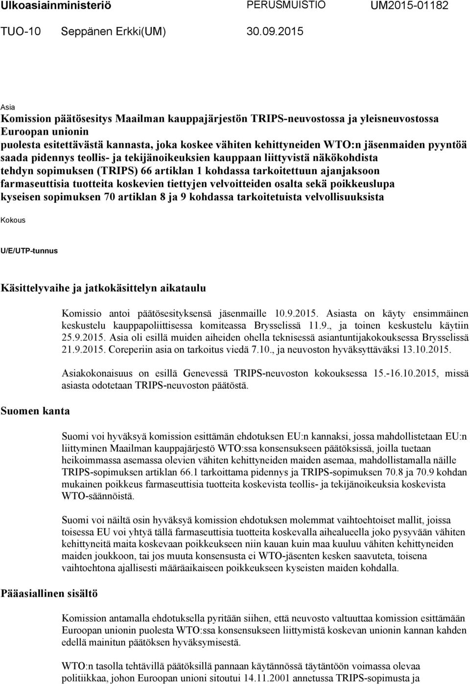 pyyntöä saada pidennys teollis ja tekijänoikeuksien kauppaan liittyvistä näkökohdista tehdyn sopimuksen (TRIPS) 66 artiklan 1 kohdassa tarkoitettuun ajanjaksoon farmaseuttisia tuotteita koskevien