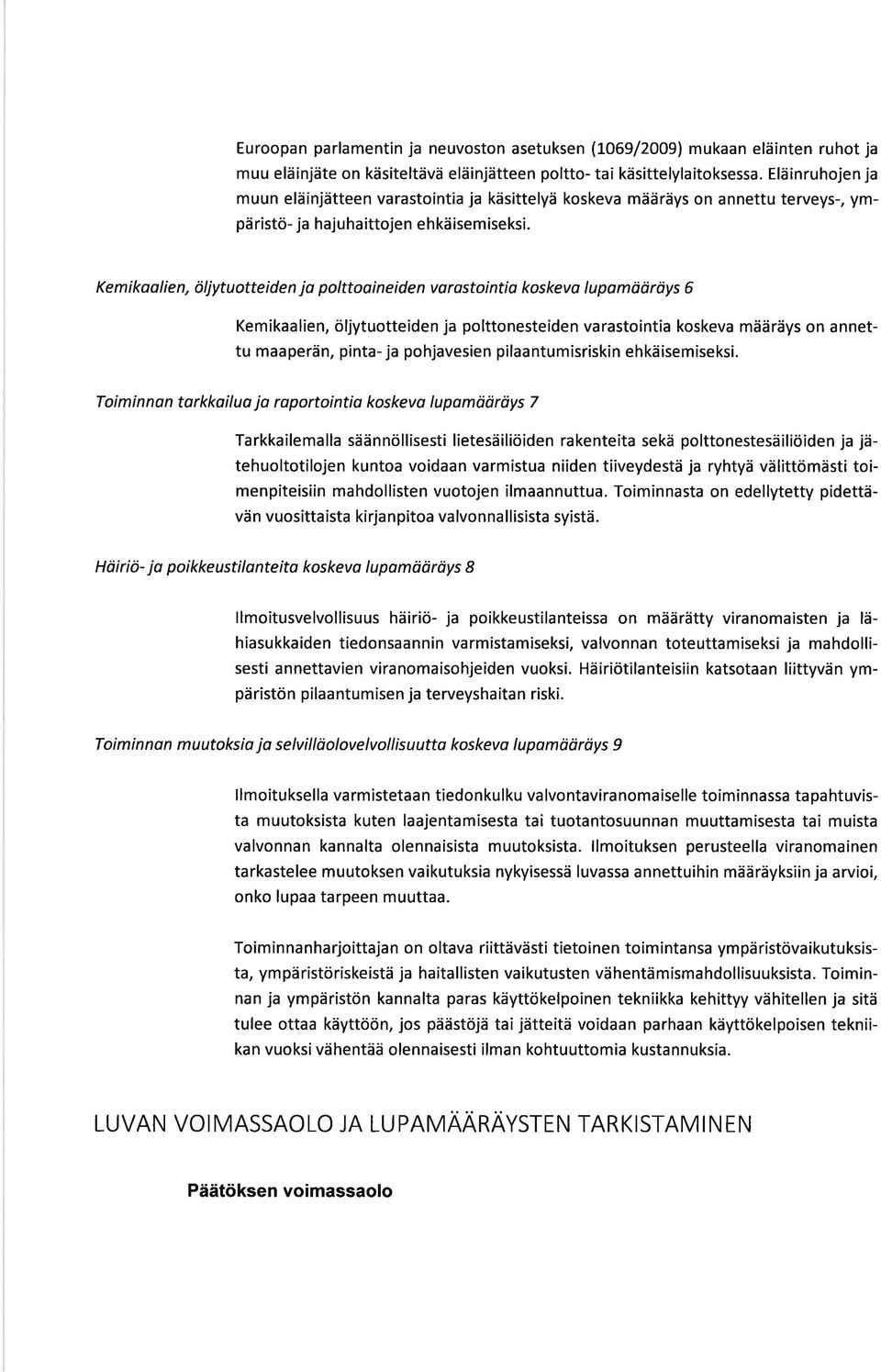 Kemikoolien, öljytuotteiden jo polttoaineiden vorostointio koskevo lupomödrdys 6 Kemikaalien, öljytuotteiden ja polttonesteiden varastointia koskeva määräys on annettu maa perän, pinta- ja