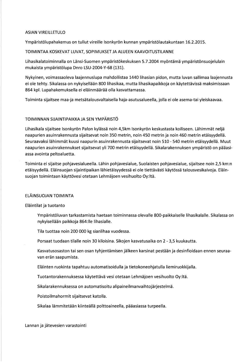 2004 myöntämä ympäristönsuojelulain mukaista ympäristölupa Dnro LSU-2004-Y-68 (131).