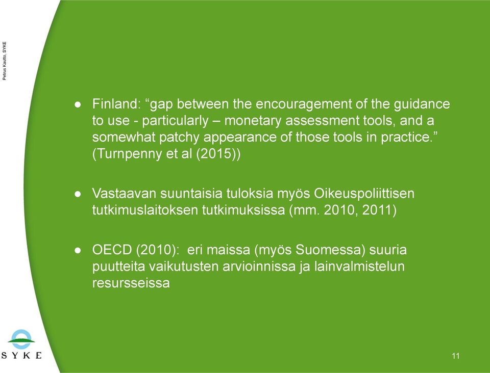 (Turnpenny et al (2015)) Vastaavan suuntaisia tuloksia myös Oikeuspoliittisen tutkimuslaitoksen