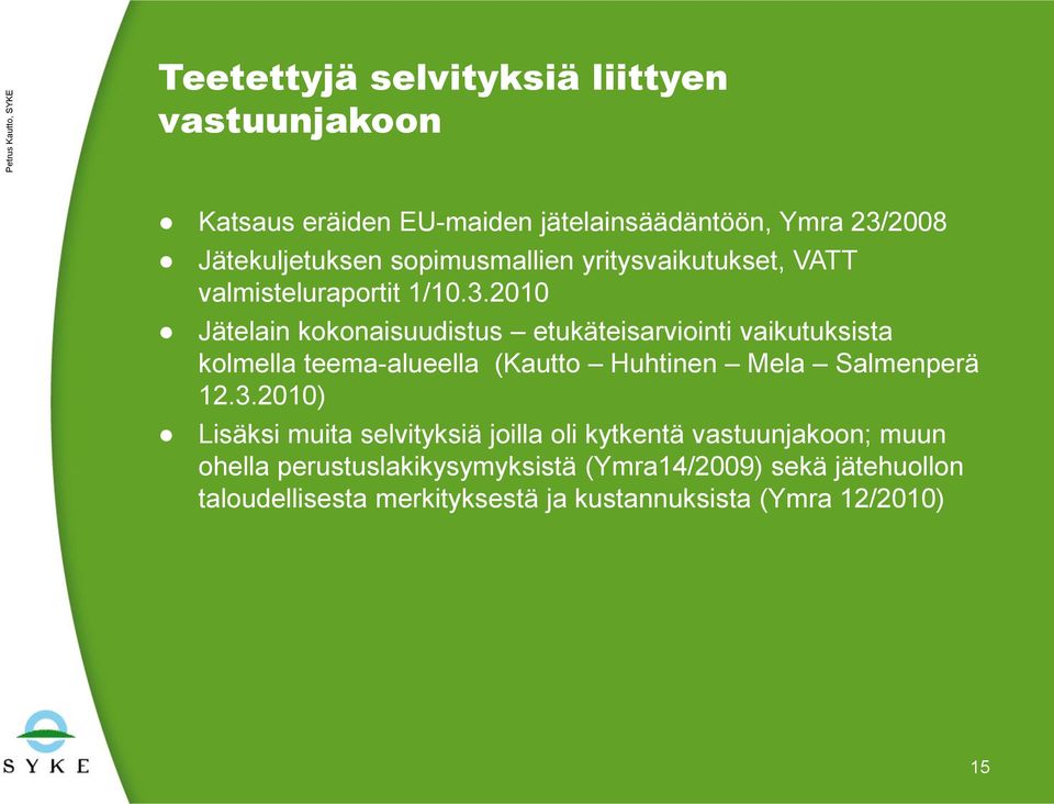 2010 Jätelain kokonaisuudistus etukäteisarviointi vaikutuksista kolmella teema-alueella (Kautto Huhtinen Mela Salmenperä 12.3.