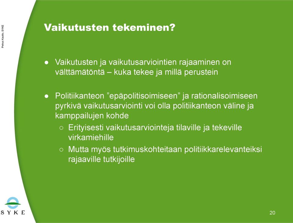 Politiikanteon epäpolitisoimiseen ja rationalisoimiseen pyrkivä vaikutusarviointi voi olla