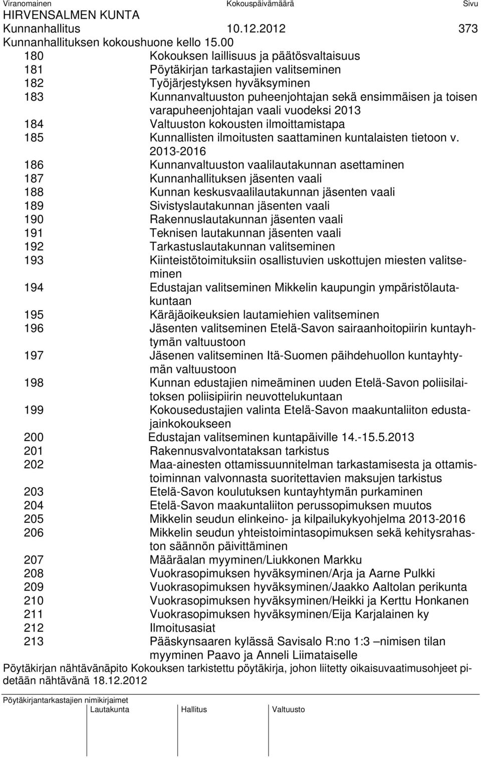 varapuheenjohtajan vaali vuodeksi 2013 184 Valtuuston kokousten ilmoittamistapa 185 Kunnallisten ilmoitusten saattaminen kuntalaisten tietoon v.