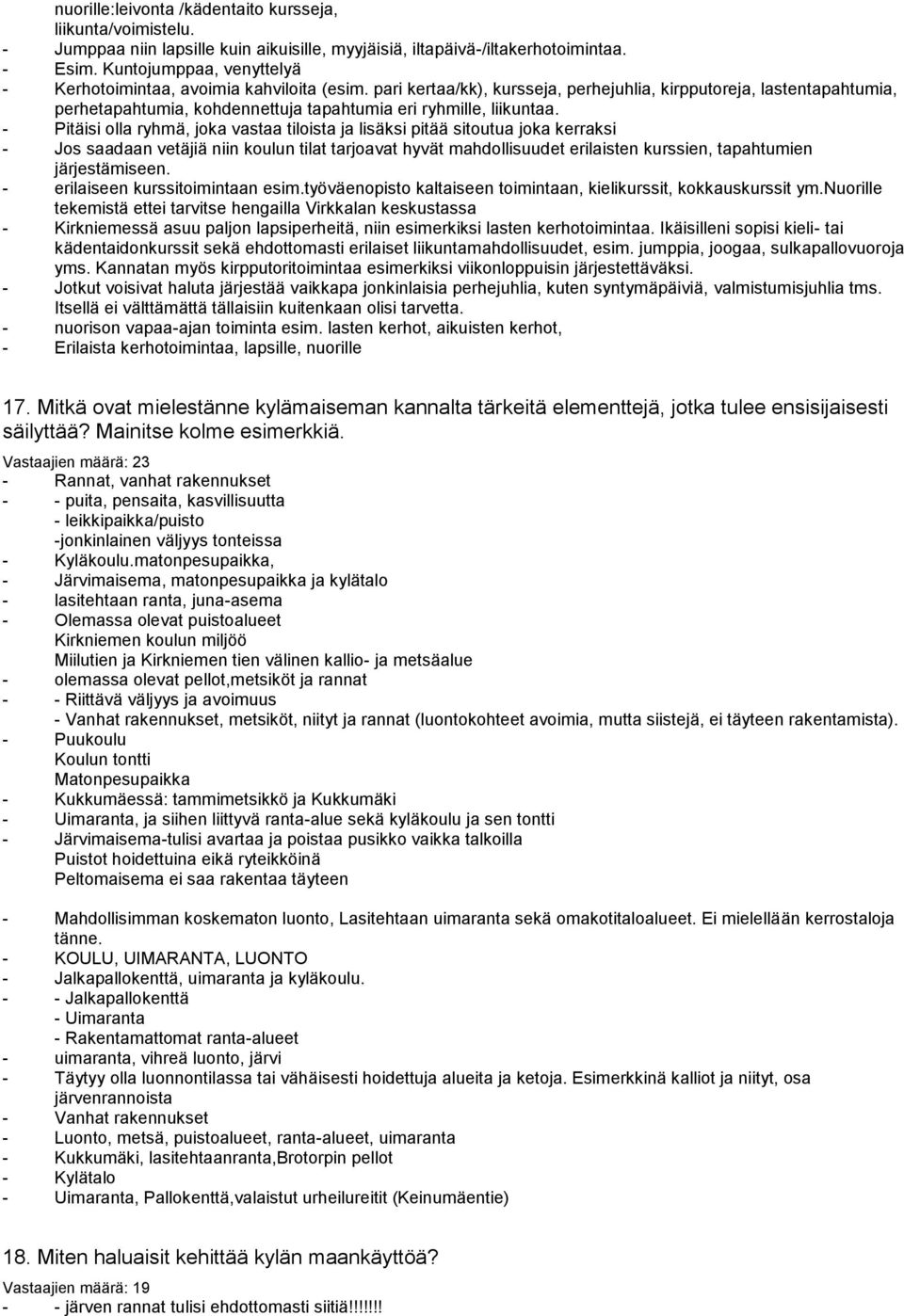 pari kertaa/kk), kursseja, perhejuhlia, kirpputoreja, lastentapahtumia, perhetapahtumia, kohdennettuja tapahtumia eri ryhmille, liikuntaa.