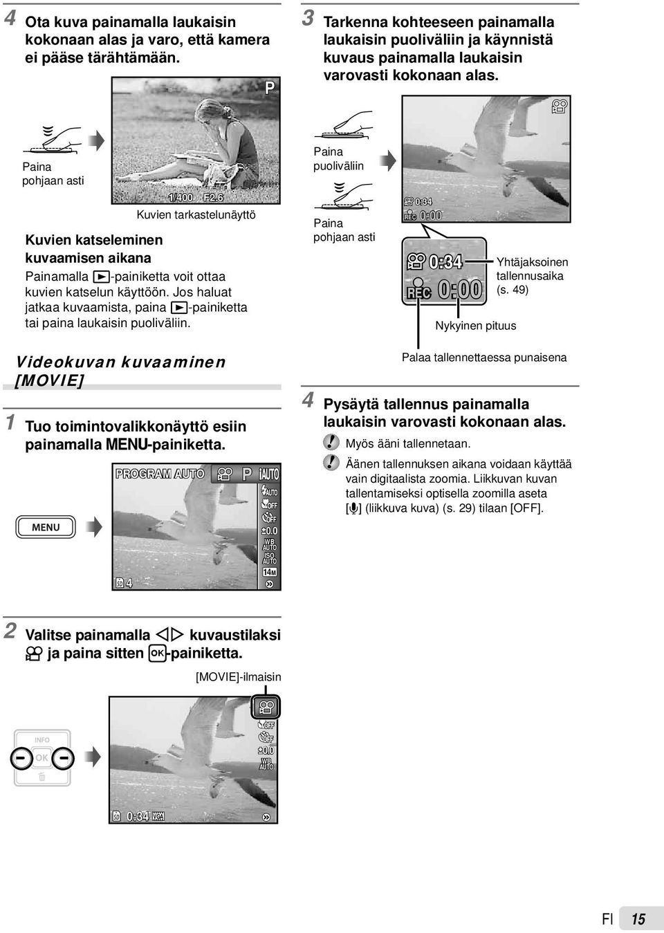 6 Kuvien tarkastelunäyttö Kuvien katseleminen kuvaamisen aikana Painamalla q-painiketta voit ottaa kuvien katselun käyttöön.