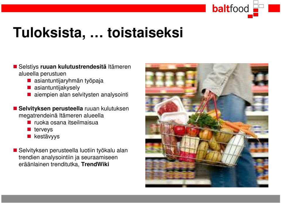 perusteella ruuan kulutuksen megatrendeinä Itämeren alueella ruoka osana itseilmaisua terveys
