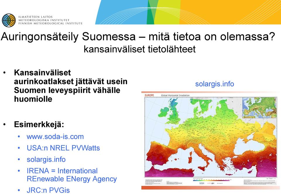 Suomen leveyspiirit vähälle huomiolle solargis.info Esimerkkejä: www.