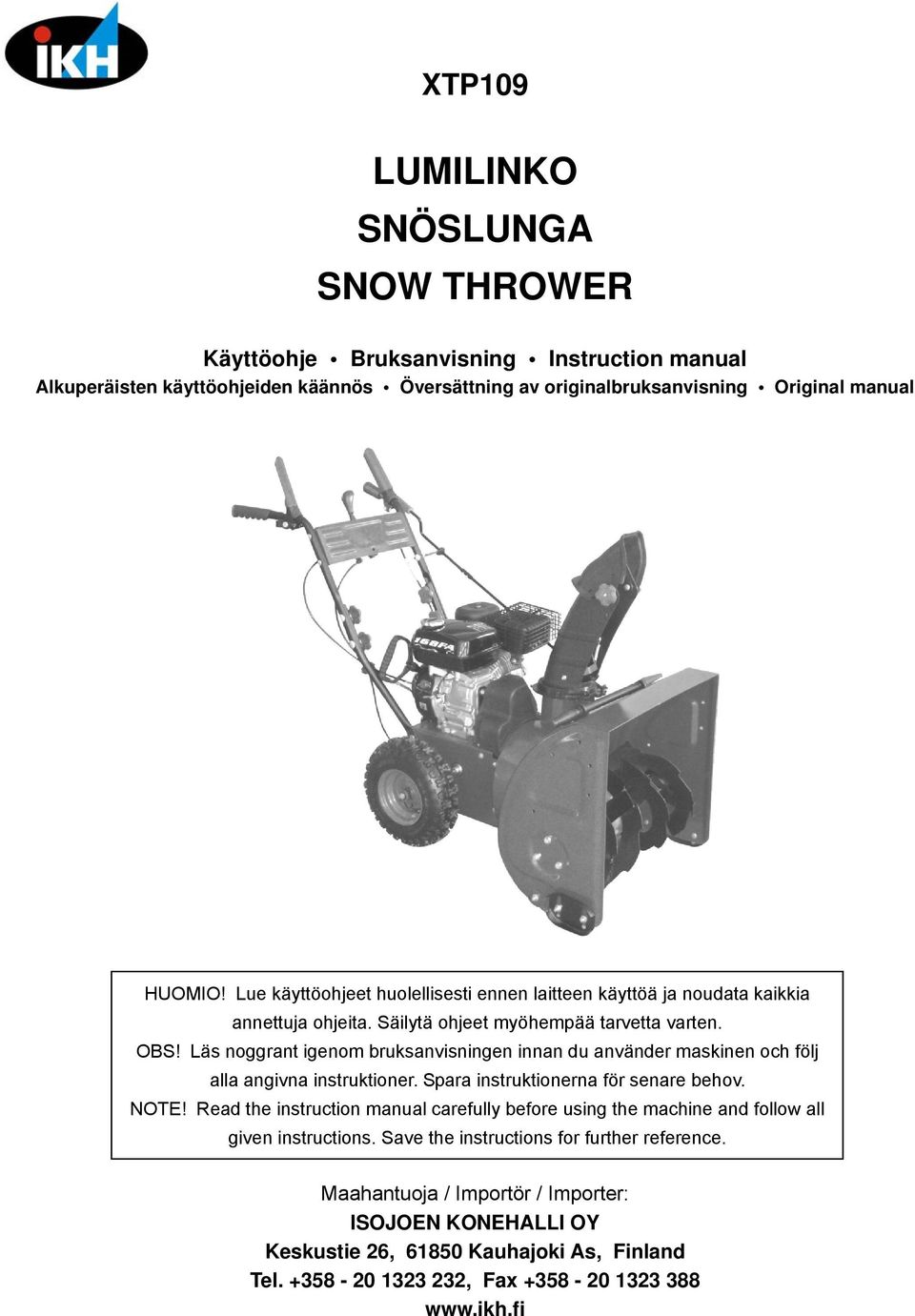 Läs noggrant igenom bruksanvisningen innan du använder maskinen och följ alla angivna instruktioner. Spara instruktionerna för senare behov. NOTE!