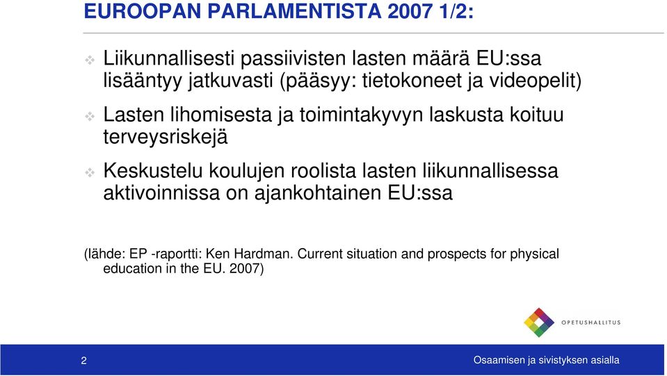 Keskustelu koulujen roolista lasten liikunnallisessa aktivoinnissa on ajankohtainen EU:ssa (lähde: EP