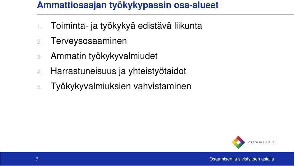 Terveysosaaminen 3. Ammatin työkykyvalmiudet 4.