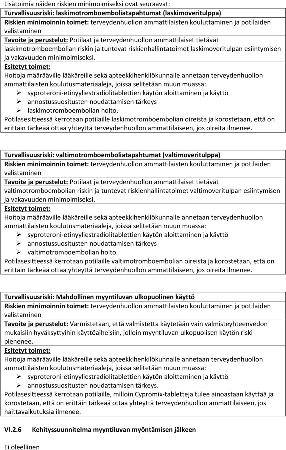 esiintymisen ja vakavuuden minimoimiseksi.