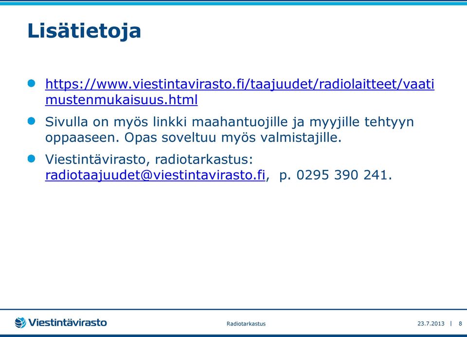 html Sivulla on myös linkki maahantuojille ja myyjille tehtyyn oppaaseen.