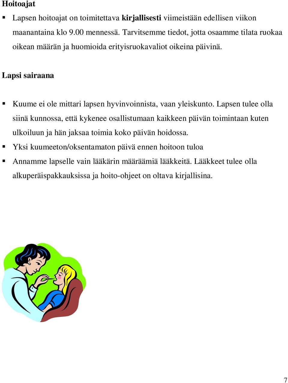 Lapsi sairaana Kuume ei ole mittari lapsen hyvinvoinnista, vaan yleiskunto.