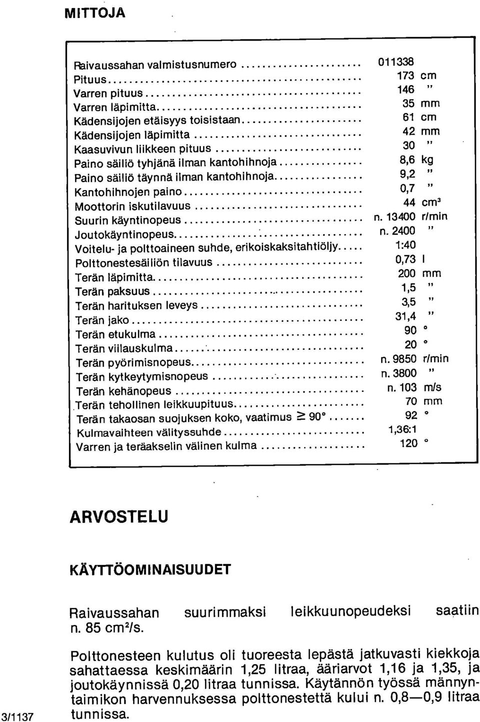 13400 r/min Joutokäyntinopeus n.