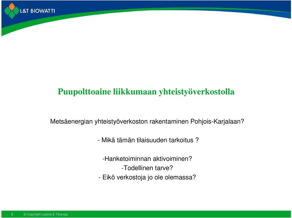 Pohjois-Karjalaan? - Mikä tämän tilaisuuden tarkoitus?