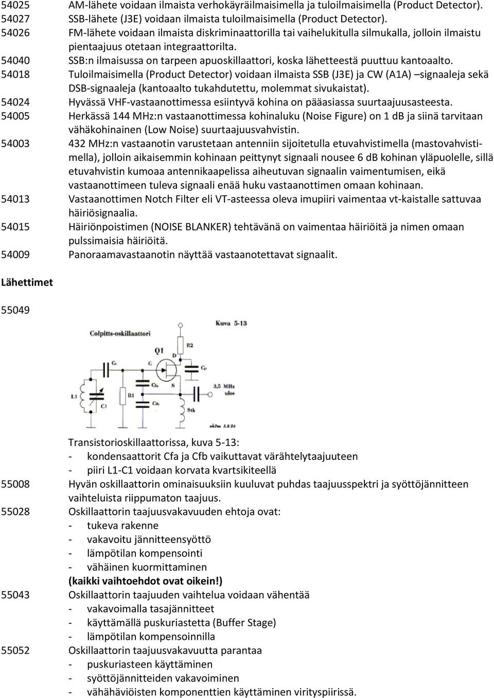 54040 SSB:n ilmaisussa on tarpeen apuoskillaattori, koska lähetteestä puuttuu kantoaalto.