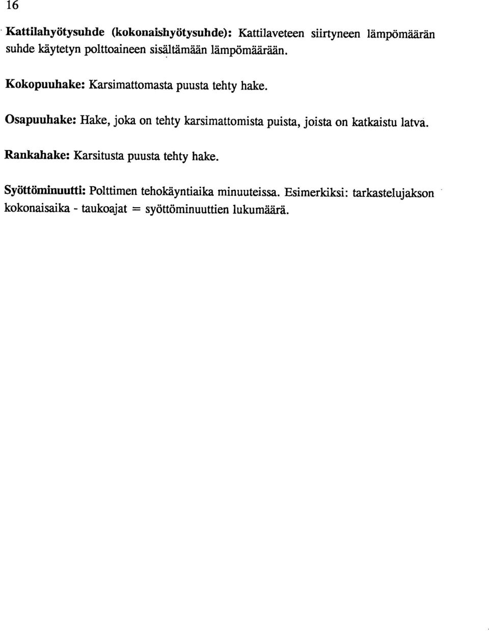 Osapuuhake: Hake, joka on tehty karsimattomista puista, joista on katkaistu latva.