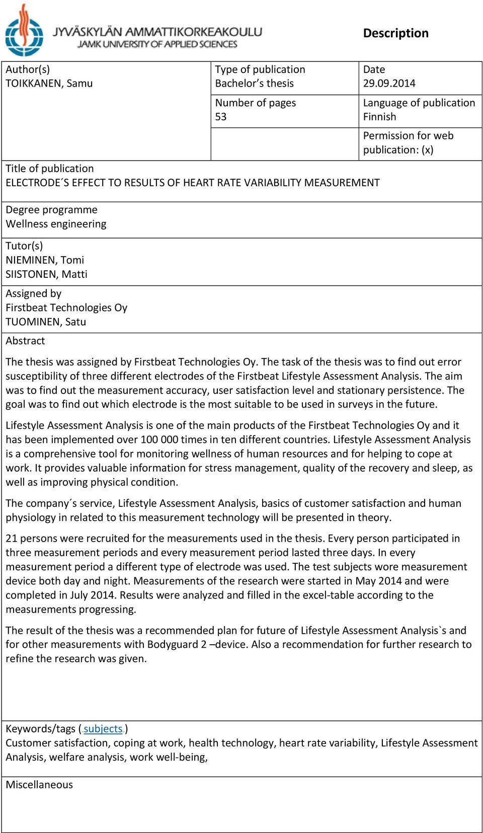 2014 Language of publication Finnish Permission for web publication: (x) The thesis was assigned by Firstbeat Technologies Oy.