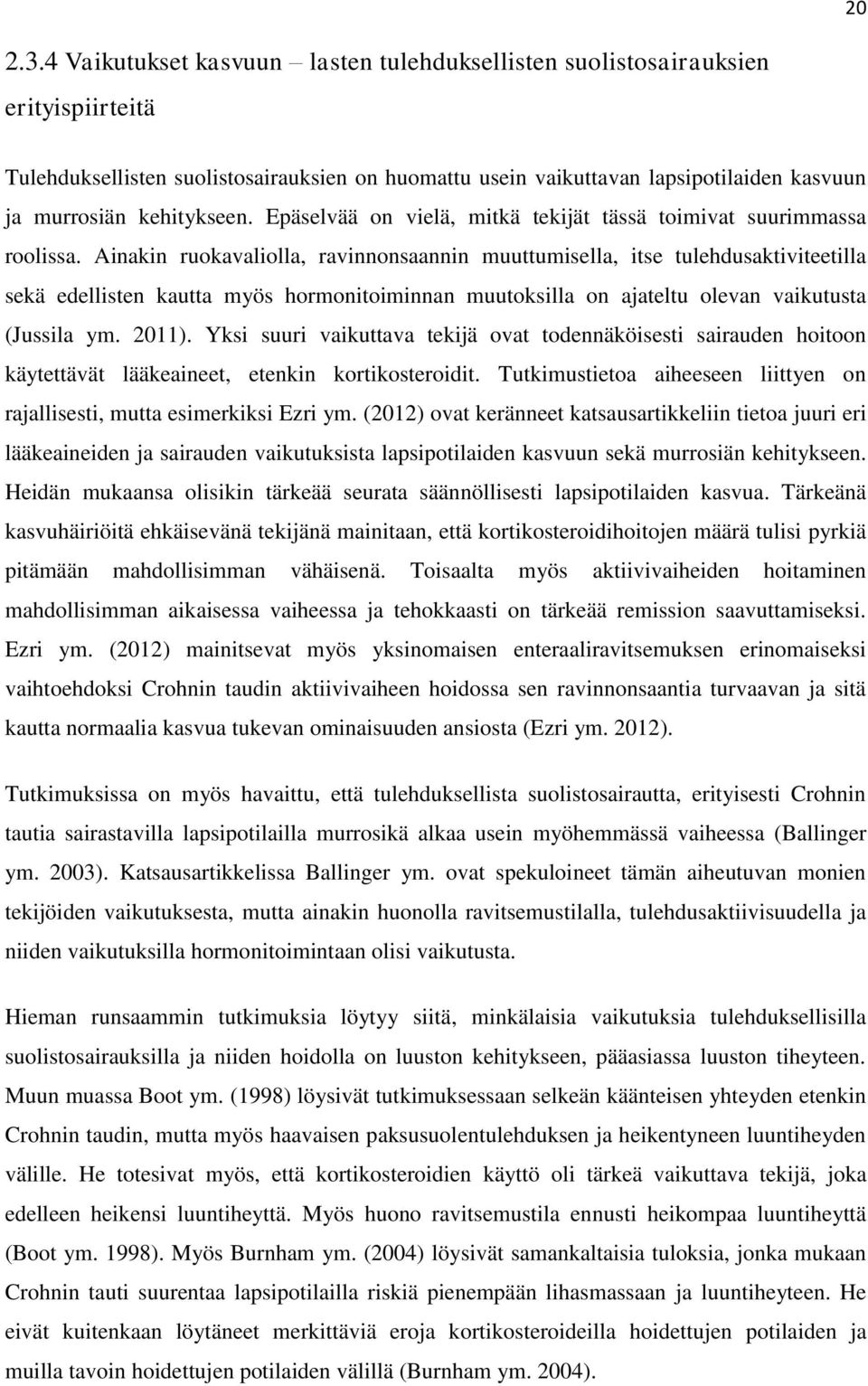 kehitykseen. Epäselvää on vielä, mitkä tekijät tässä toimivat suurimmassa roolissa.