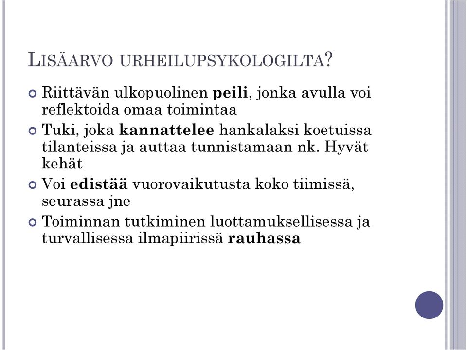 joka kannattelee hankalaksi koetuissa tilanteissa ja auttaa tunnistamaan nk.