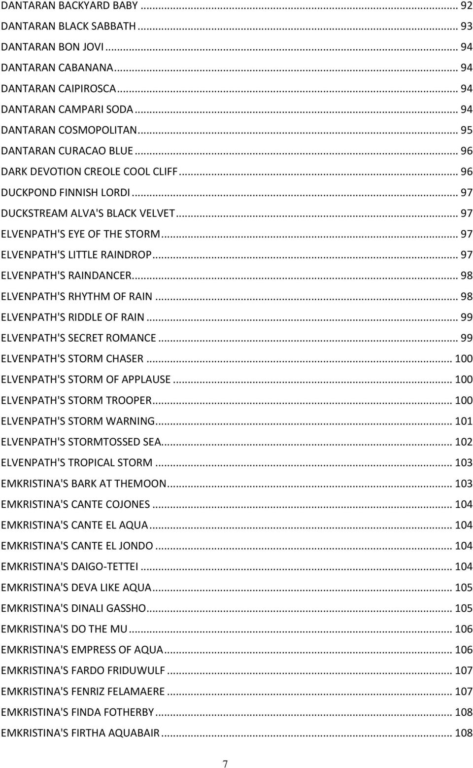 .. 97 ELVENPATH'S RAINDANCER... 98 ELVENPATH'S RHYTHM OF RAIN... 98 ELVENPATH'S RIDDLE OF RAIN... 99 ELVENPATH'S SECRET ROMANCE... 99 ELVENPATH'S STORM CHASER... 100 ELVENPATH'S STORM OF APPLAUSE.