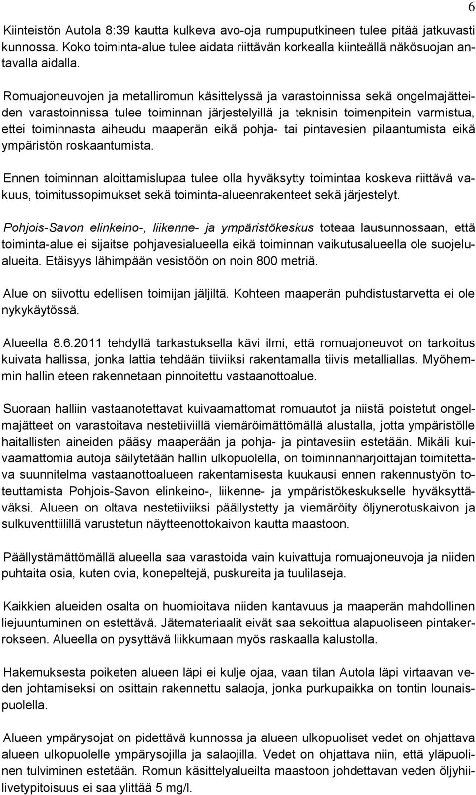 maaperän eikä pohja- tai pintavesien pilaantumista eikä ympäristön roskaantumista.