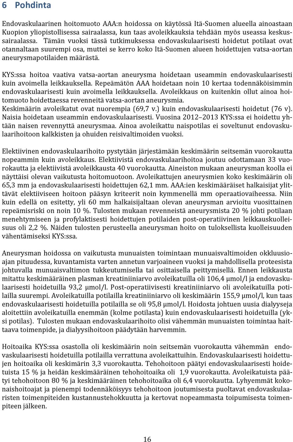 KYS:ssa hoitoa vaativa vatsa-aortan aneurysma hoidetaan useammin endovaskulaarisesti kuin avoimella leikkauksella.