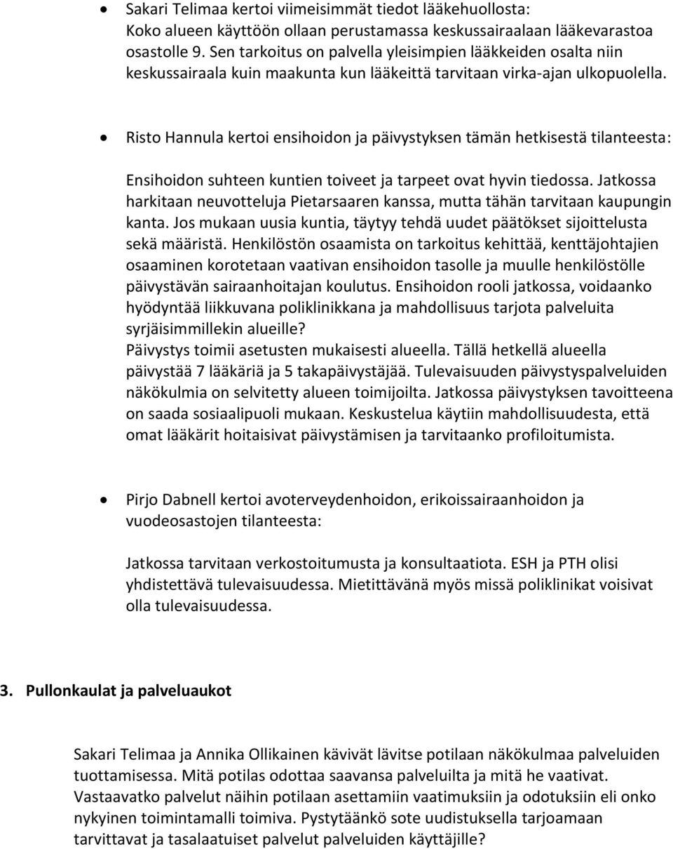 Risto Hannula kertoi ensihoidon ja päivystyksen tämän hetkisestä tilanteesta: Ensihoidon suhteen kuntien toiveet ja tarpeet ovat hyvin tiedossa.