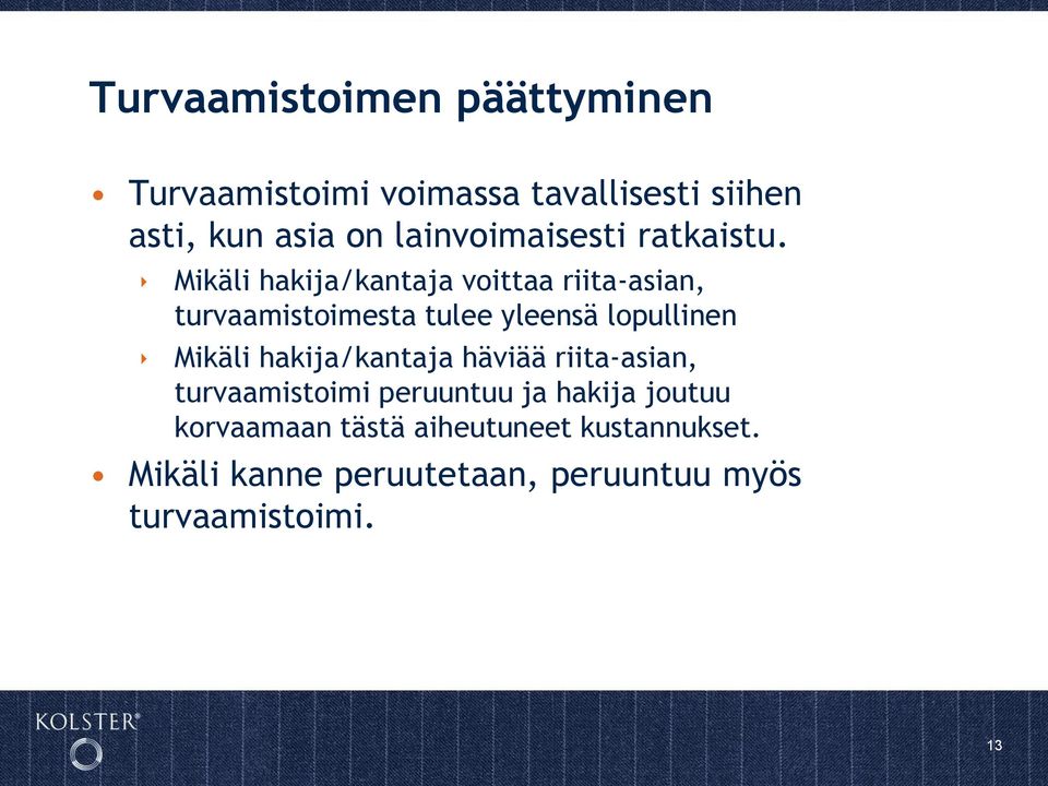 Mikäli hakija/kantaja voittaa riita-asian, turvaamistoimesta tulee yleensä lopullinen Mikäli