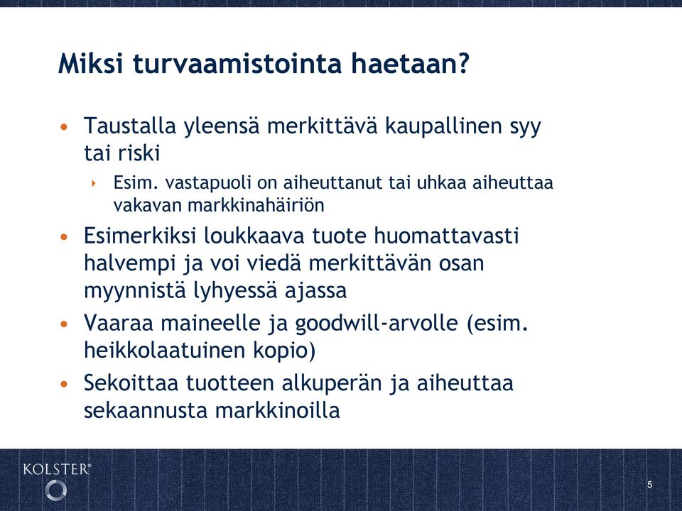 huomattavasti halvempi ja voi viedä merkittävän osan myynnistä lyhyessä ajassa Vaaraa maineelle ja