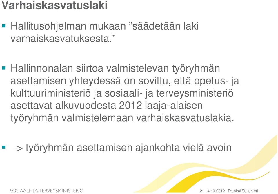 kulttuuriministeriö ja sosiaali- ja terveysministeriö asettavat alkuvuodesta 2012 laaja-alaisen