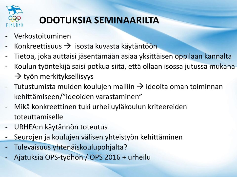 ideoita oman toiminnan kehittämiseen/ ideoiden varastaminen - Mikä konkreettinen tuki urheiluyläkoulun kriteereiden toteuttamiselle - URHEA:n