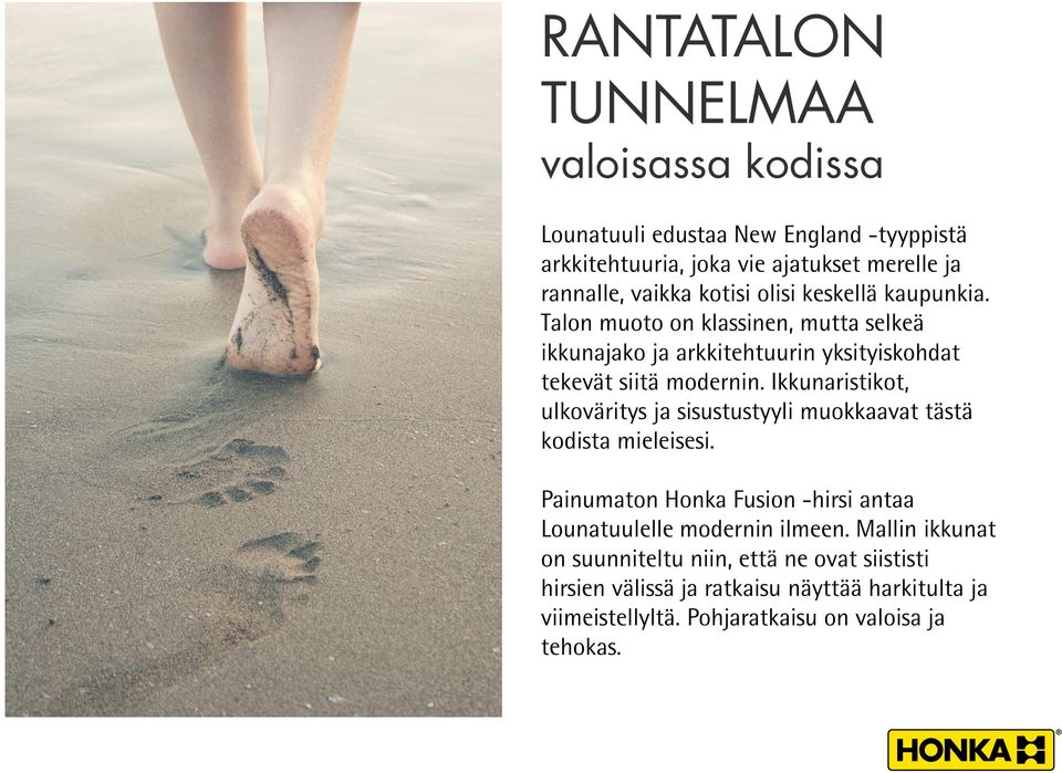 Ikkunaristikot, ulkoväritys ja sisustustyyli muokkaavat tästä kodista mieleisesi. Painumaton Honka Fusion -hirsi antaa Lounatuulelle modernin ilmeen.