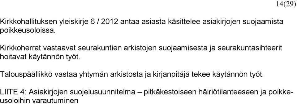 Kirkkoherrat vastaavat seurakuntien arkistojen suojaamisesta ja seurakuntasihteerit hoitavat
