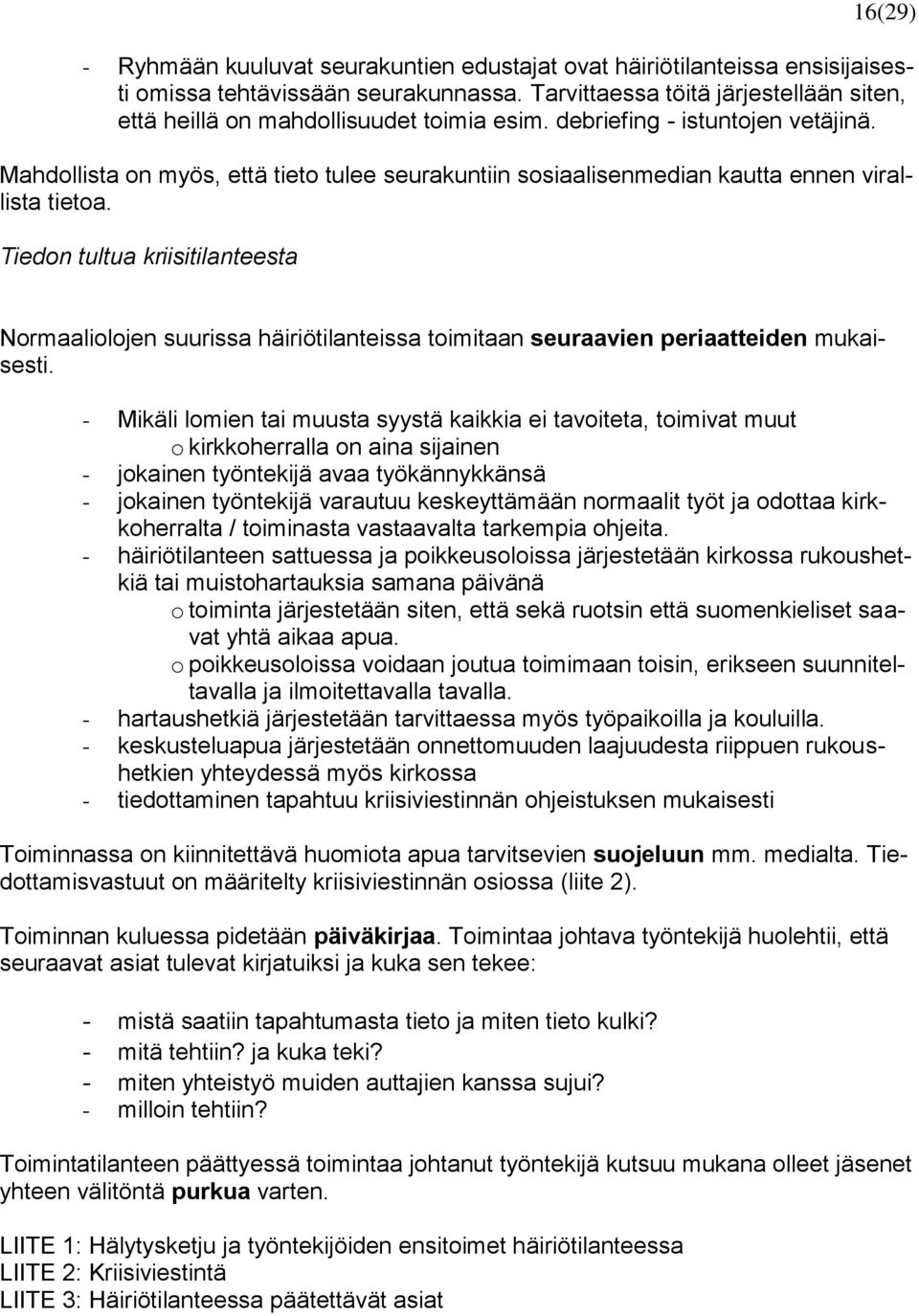 Mahdollista on myös, että tieto tulee seurakuntiin sosiaalisenmedian kautta ennen virallista tietoa.