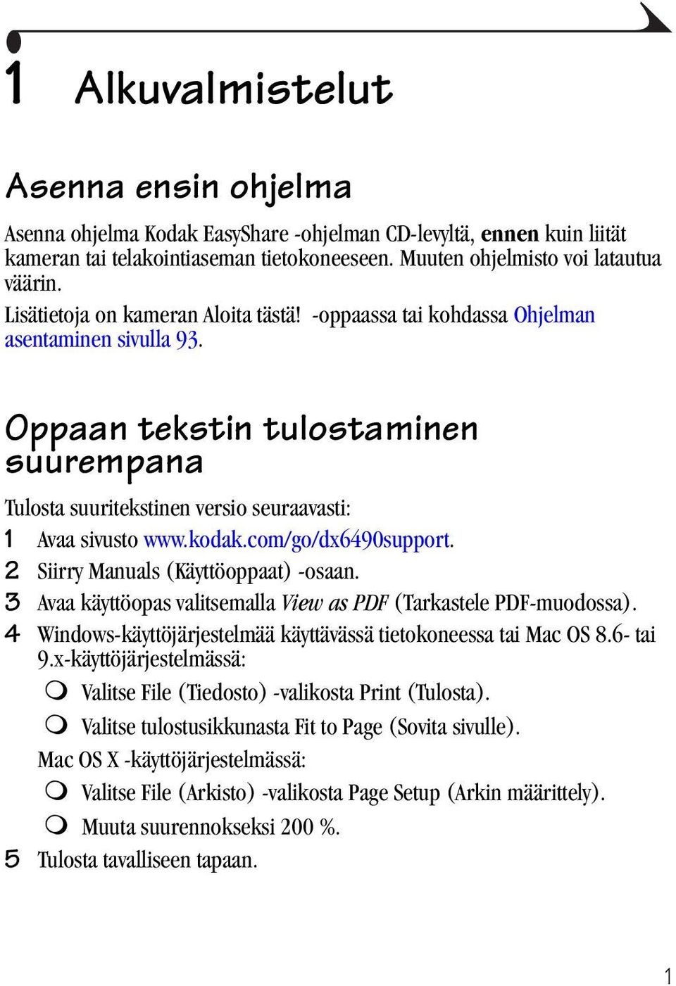 com/go/dx6490support. 2 Siirry Manuals (Käyttöoppaat) -osaan. 3 Avaa käyttöopas valitsemalla View as PDF (Tarkastele PDF-muodossa). 4 Windows-käyttöjärjestelmää käyttävässä tietokoneessa tai Mac OS 8.