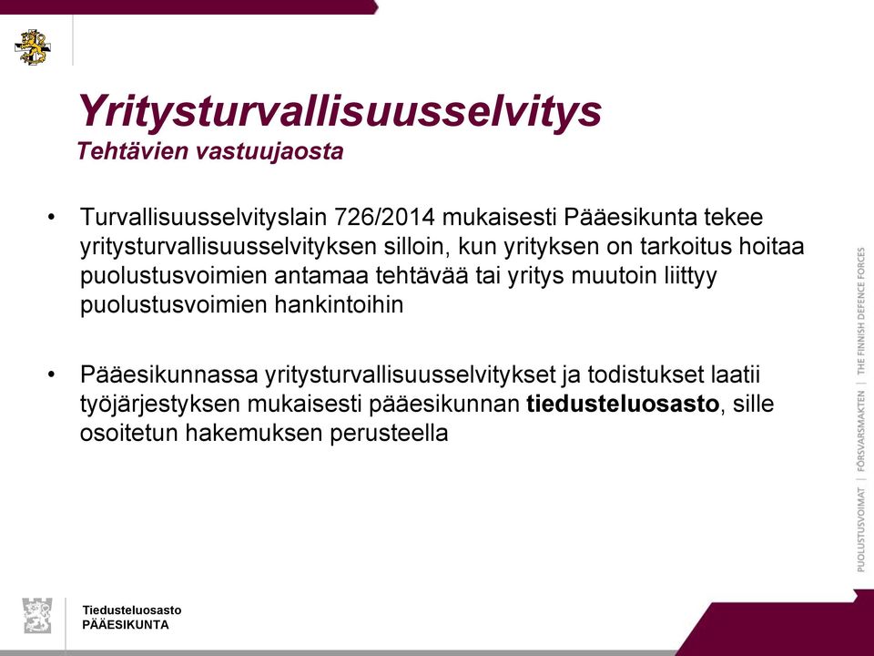 tehtävää tai yritys muutoin liittyy puolustusvoimien hankintoihin Pääesikunnassa