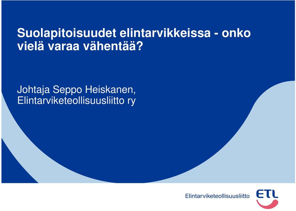 vielä varaa vähentää?