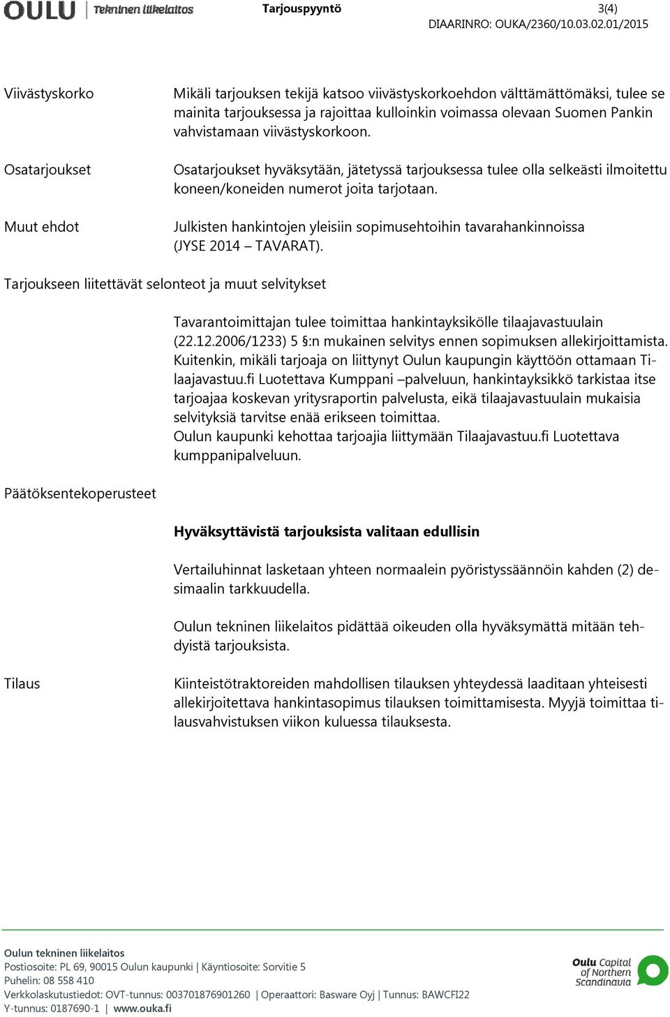 Julkisten hankintojen yleisiin sopimusehtoihin tavarahankinnoissa (JYSE 2014 TAVARAT).