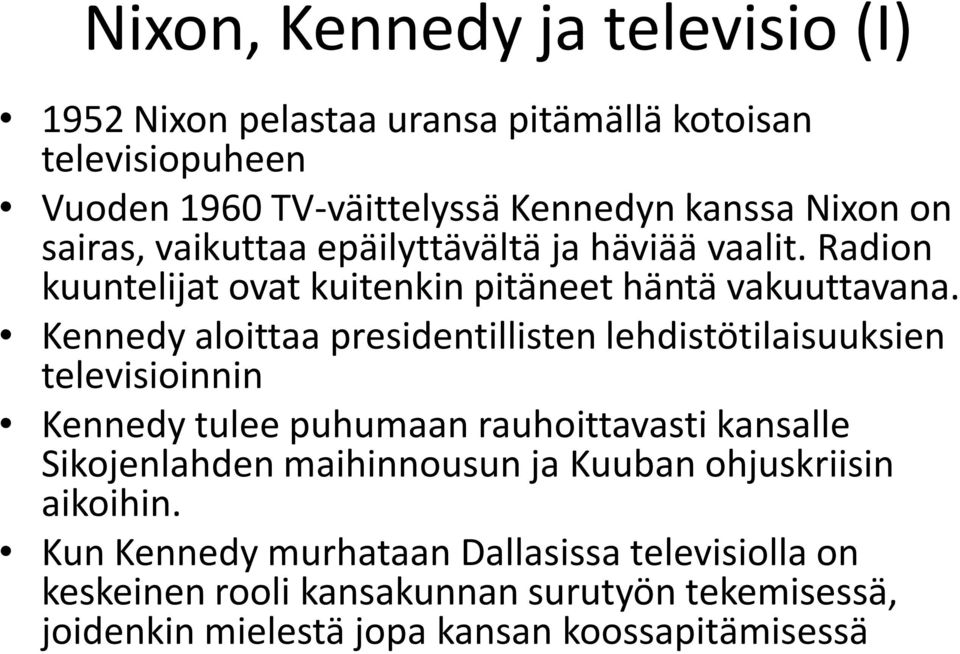 Kennedy aloittaa presidentillisten lehdistötilaisuuksien televisioinnin Kennedy tulee puhumaan rauhoittavasti kansalle Sikojenlahden maihinnousun