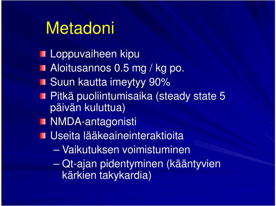 päivän kuluttua) NMDA-antagonisti Useita lääkeaineinteraktioita